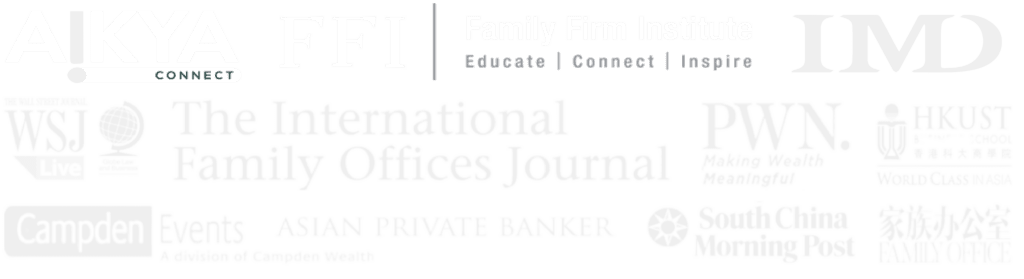 As seen in AIKYA Connect, Family Firm Institute, IMD, The Wall Street Journal, The International Family Offices Journal, PWN, HKUST, Campden Wealth, Asian Private Banker and South China Morning Post